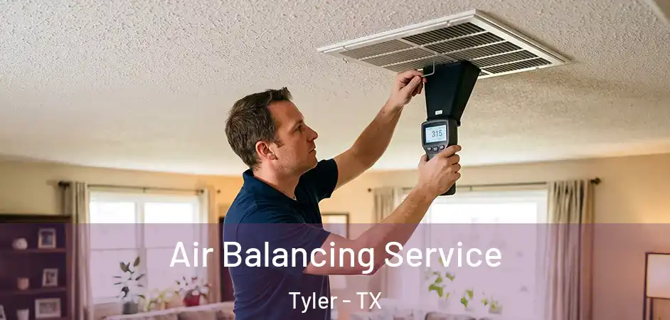 Air Balancing Service Tyler - TX