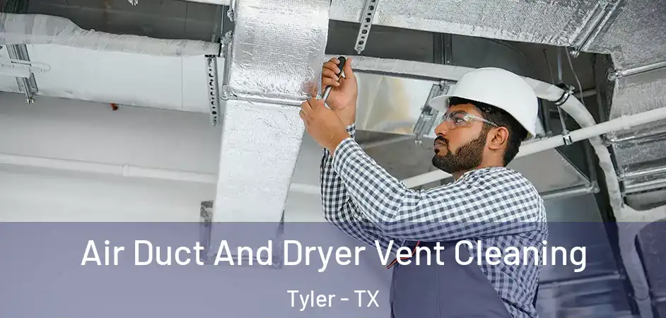  Air Duct And Dryer Vent Cleaning Tyler - TX