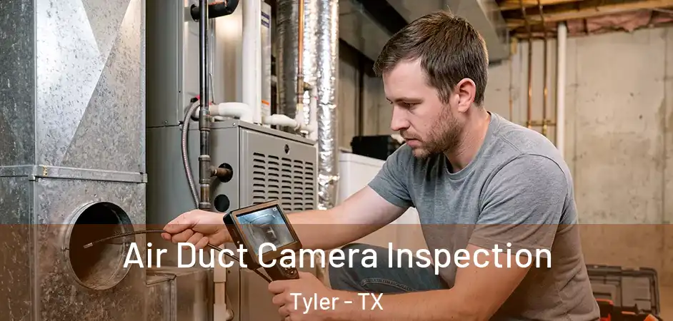 Air Duct Camera Inspection Tyler - TX