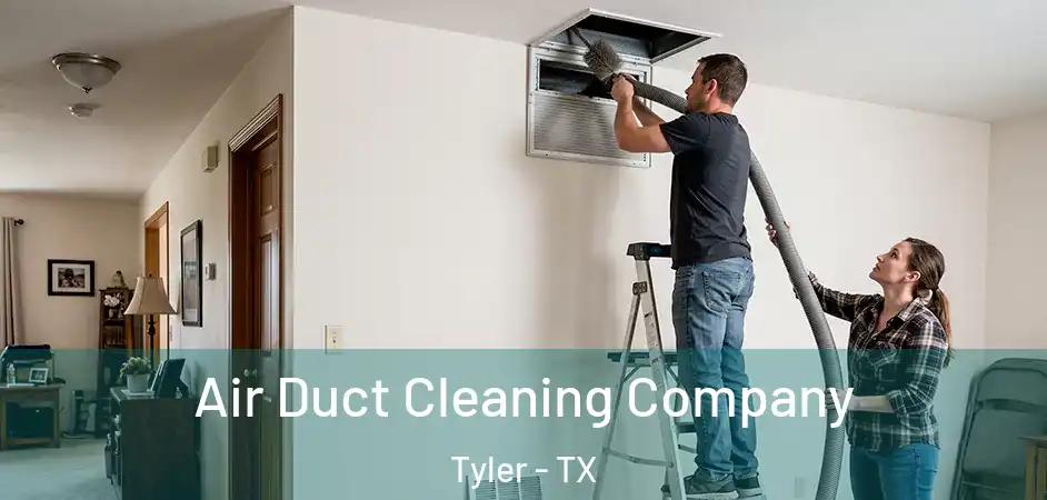 Air Duct Cleaning Company Tyler - TX