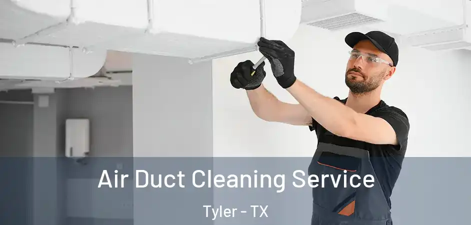 Air Duct Cleaning Service Tyler - TX