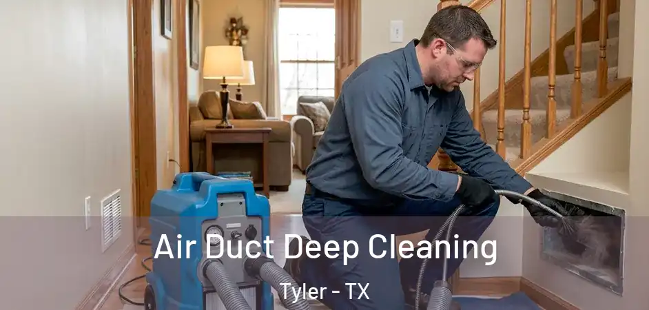 Air Duct Deep Cleaning Tyler - TX