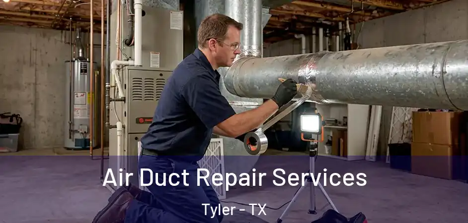 Air Duct Repair Services Tyler - TX
