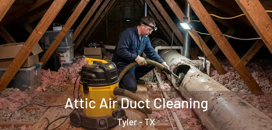  Attic Air Duct Cleaning Tyler - TX