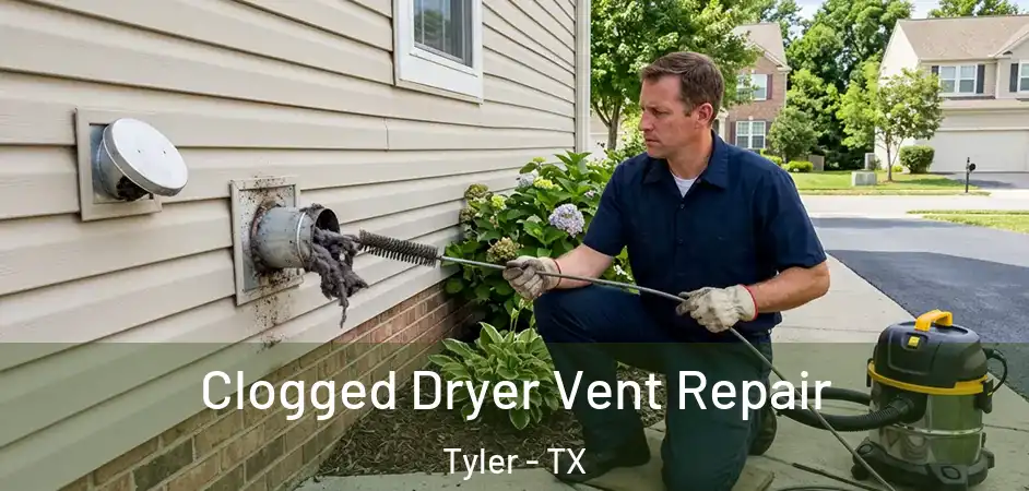 Clogged Dryer Vent Repair Tyler - TX