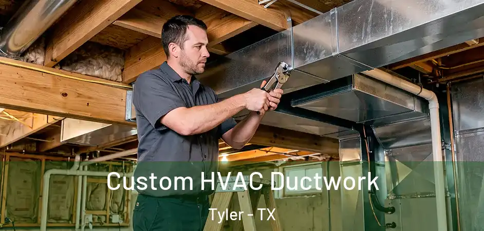Custom HVAC Ductwork Tyler - TX