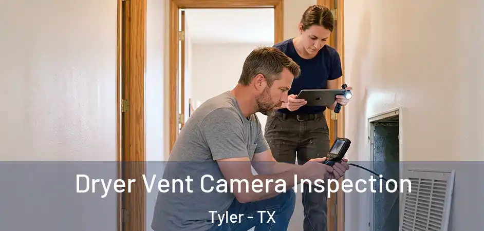  Dryer Vent Camera Inspection Tyler - TX