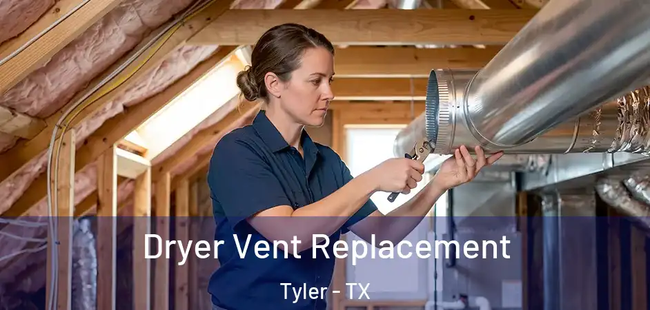 Dryer Vent Replacement Tyler - TX