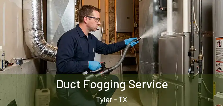  Duct Fogging Service Tyler - TX