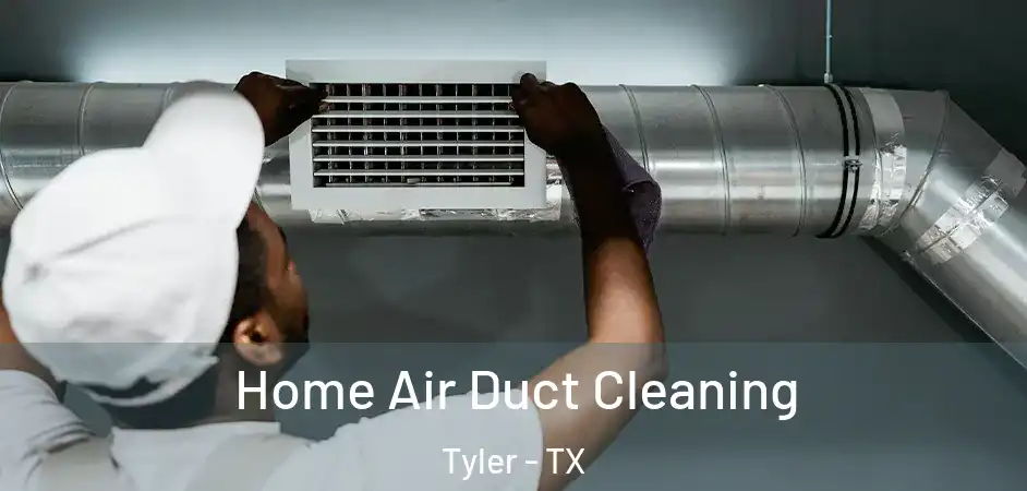 Home Air Duct Cleaning Tyler - TX