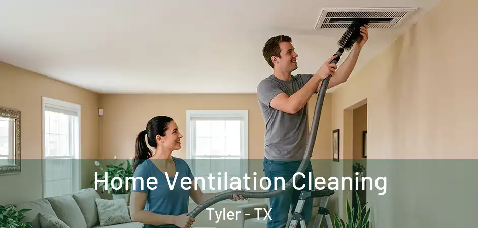 Home Ventilation Cleaning Tyler - TX