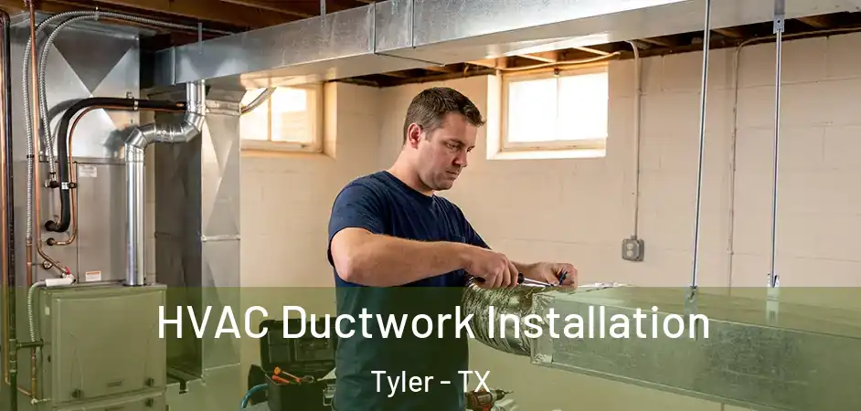 HVAC Ductwork Installation Tyler - TX