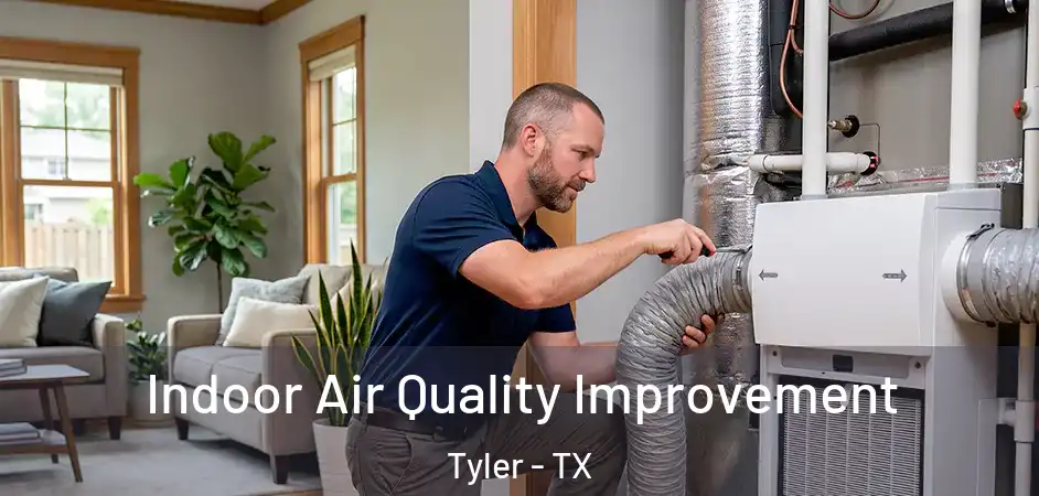 Indoor Air Quality Improvement Tyler - TX