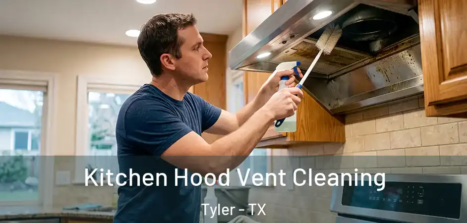 Kitchen Hood Vent Cleaning Tyler - TX