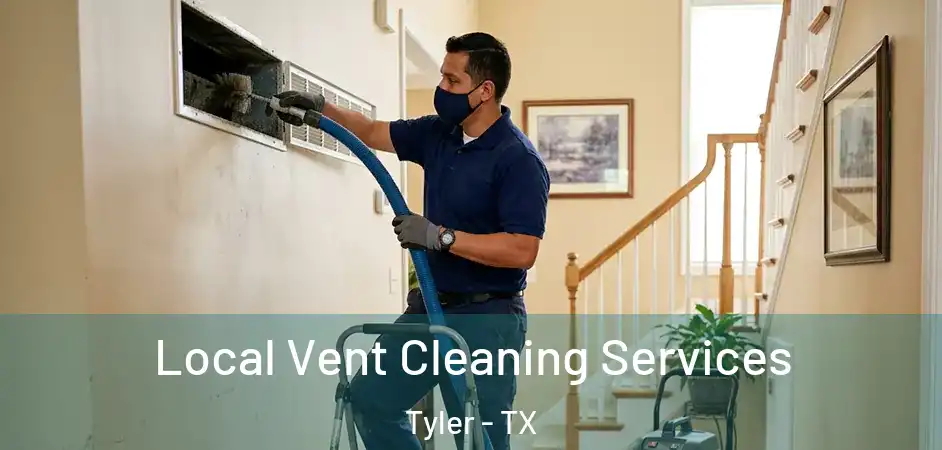 Local Vent Cleaning Services Tyler - TX