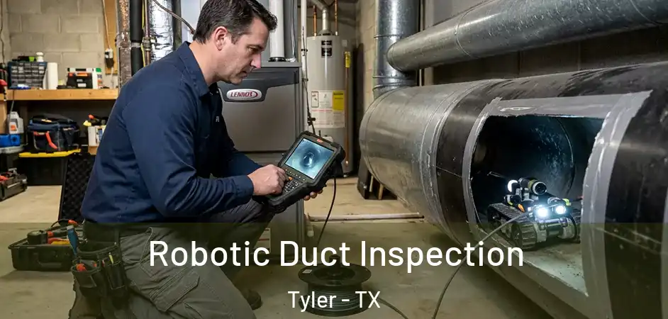 Robotic Duct Inspection Tyler - TX